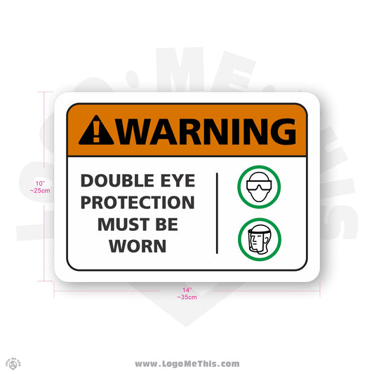 Double Eye Protection Must Be Worn, 10x14" Warning Sign 02-02-20-1