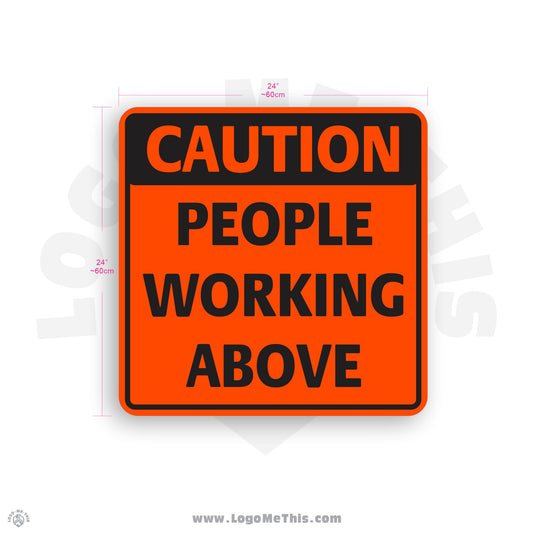 People Working Above, 24x24" Reflective Construction Orange Caution Aluminum Sign