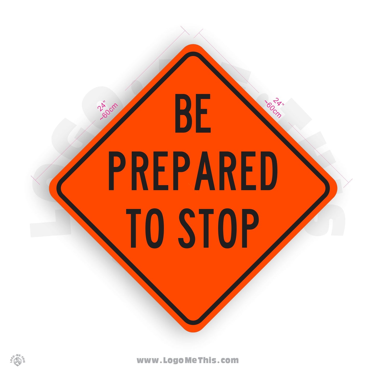 Be Prepared to Stop, 24x24" Reflective Construction Orange Aluminum Sign