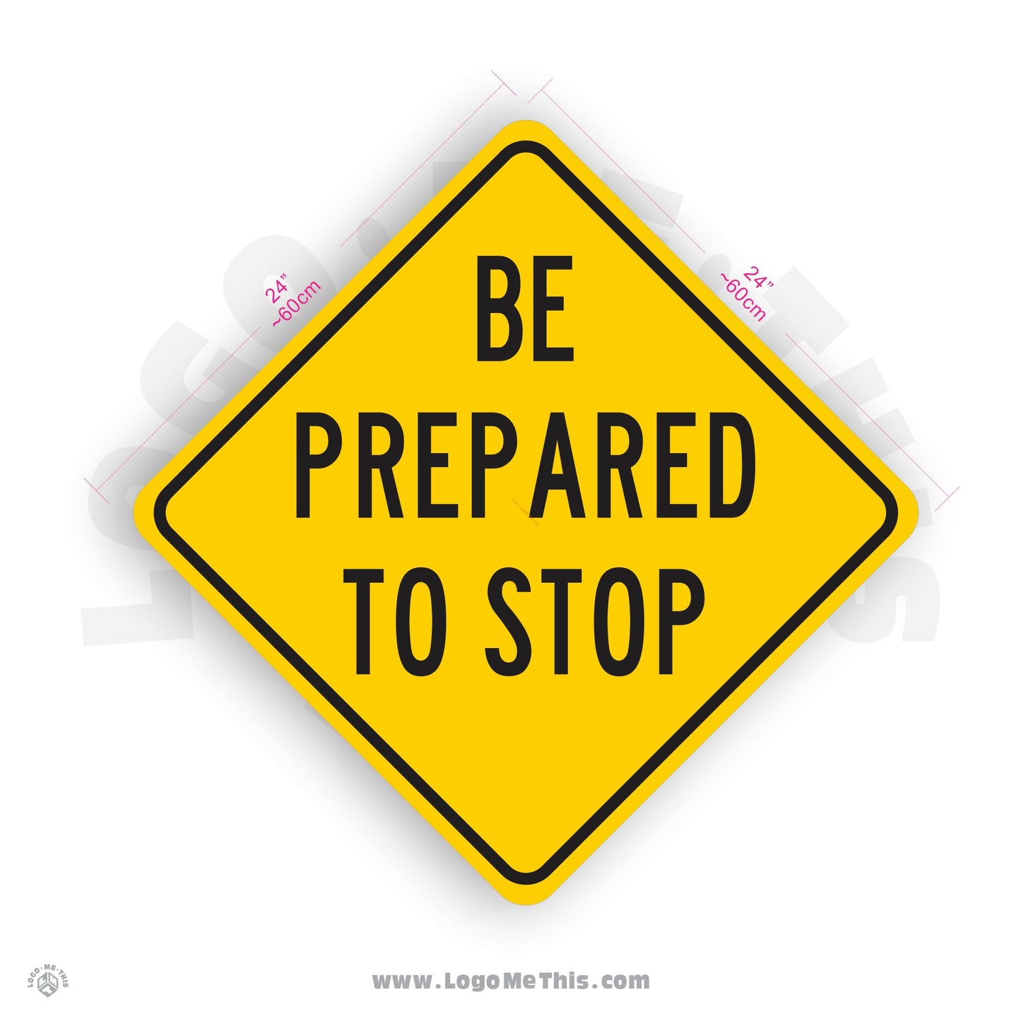 Be Prepared to Stop, 24x24" Reflective Safety Yellow Aluminum Sign