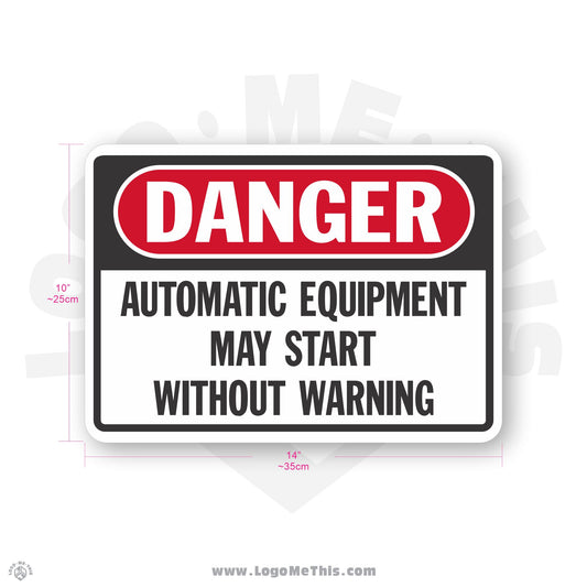 Automatic Equipment May Start Without Warning, 10x14" Danger Sign
