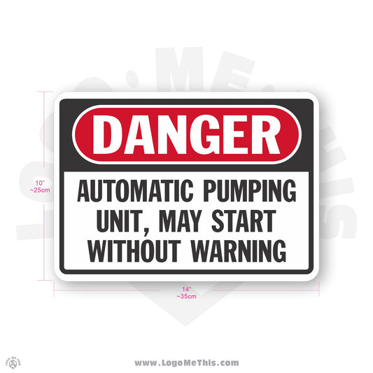 Automatic Pumping Unit May Start Without Warning, 10x14" Danger Sign