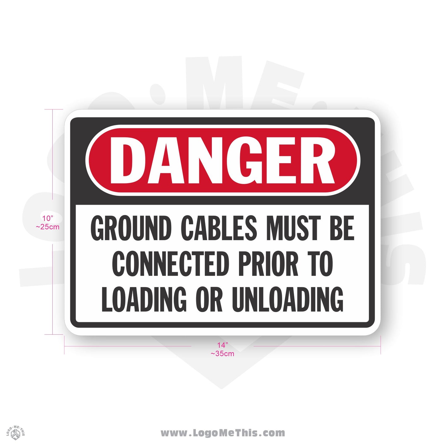 Ground Cables Must Be Connected Prior To Loading or Unloading, 10x14" Danger Sign