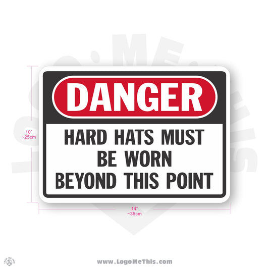 Hard Hats Must Be Worn Beyond This Point, 10x14" Danger Sign