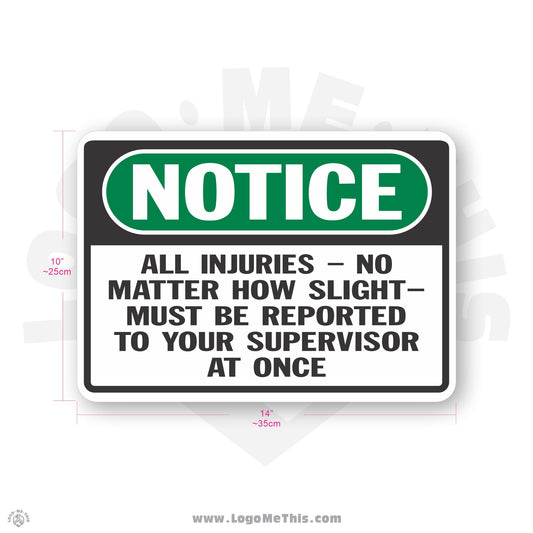 All Injuries Must Be Reported To Your Supervisor, 10x14" Notice Sign