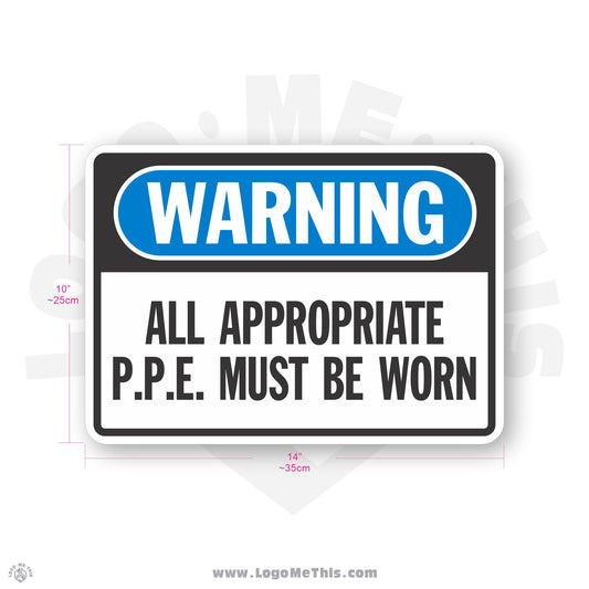 All Appropriate PPE Must Be Worn, 10x14" Warning Sign
