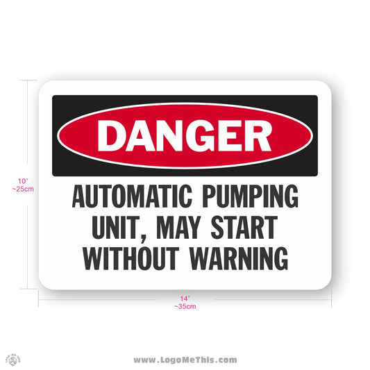 Automatic Pumping Unit May Start Without Warning, 10x14" Danger Sign
