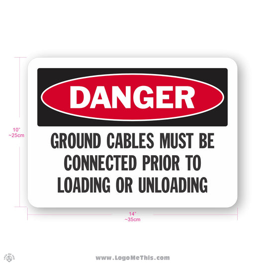 Ground Cable Must Be Connected Prior To Loading or Unloading, 10x14" Danger Sign