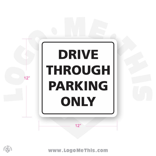Drive Through Parking, 12x12" Sign 02-04-04-1