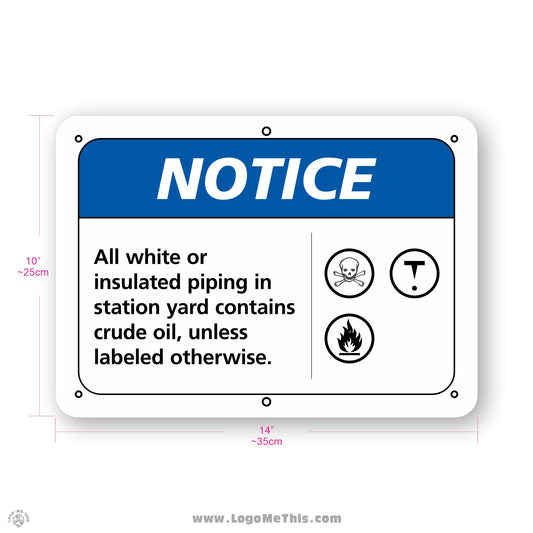 All white or Insulated Piping in Station Yard Contains Crude Oil, 10x14" Notice Sign 05-04-19-2-E
