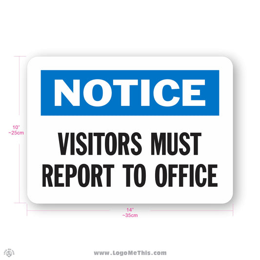Visitors Must Report to Office, 10x14" Notice Sign