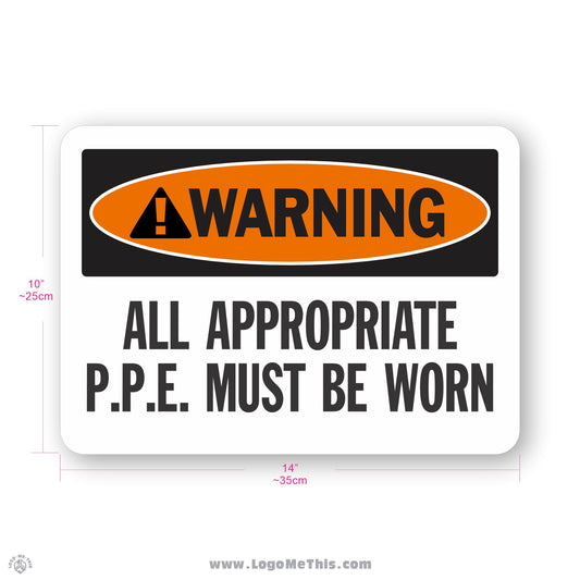 All Appropriate PPE Must Be Worn, 10x14" Warning Sign