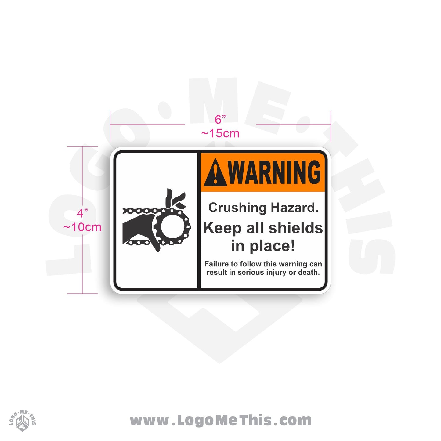 Crushing Hazard. Keep all shields in place. 6x4" Warning Decal