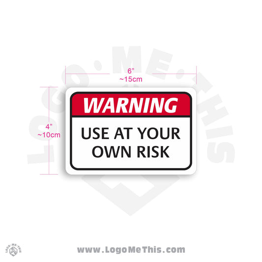 Use at Your Own Risk 6x4" Warning Decal