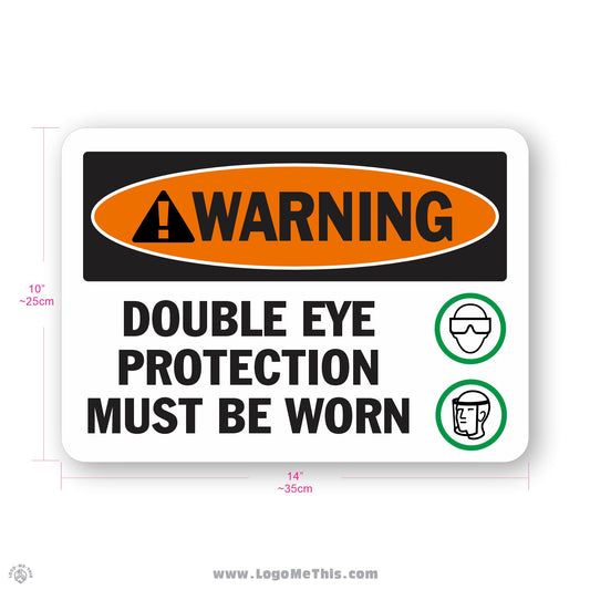 Double Eye Protection Must Be Worn, 10x14" Warning Sign