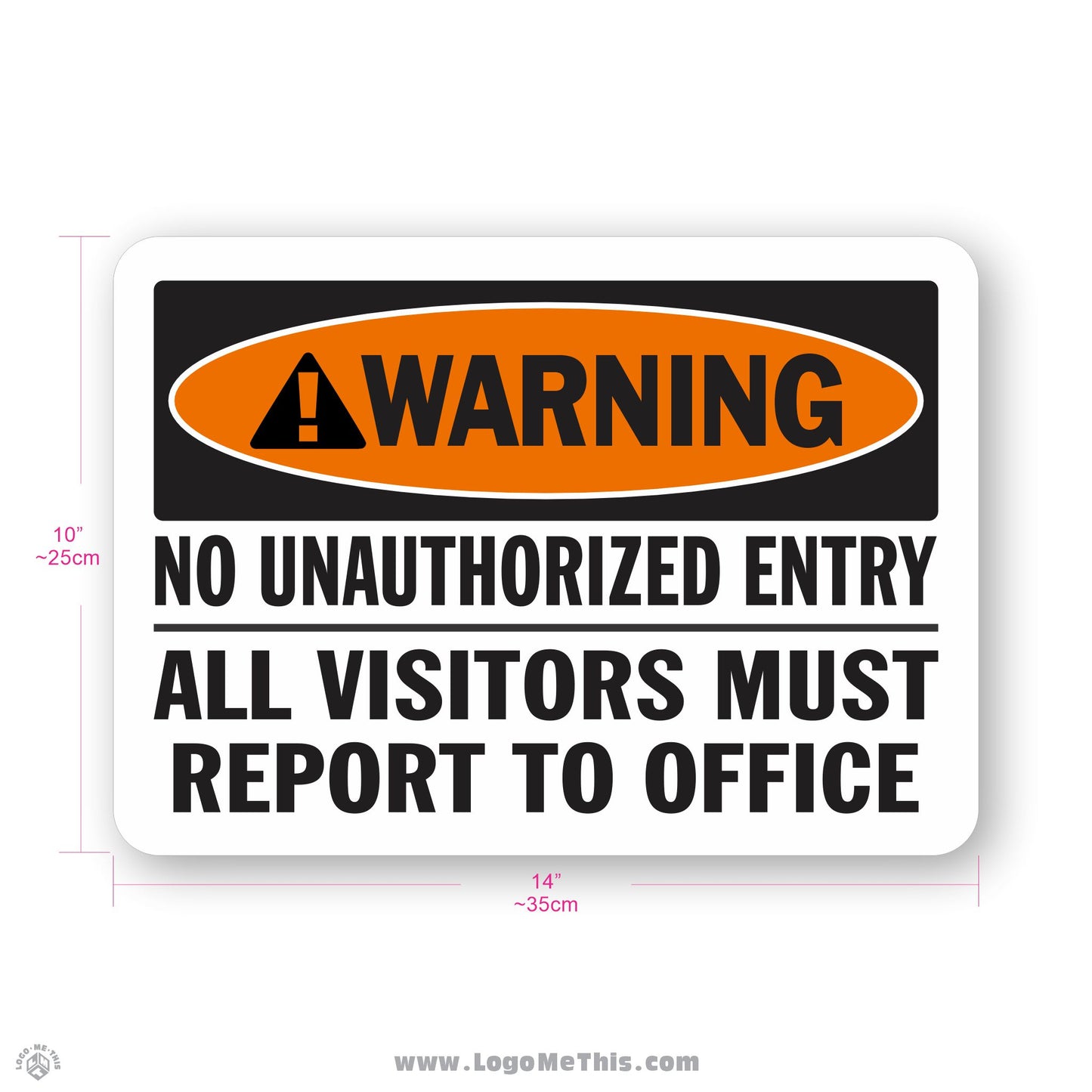 No Unauthorized Entry All Visitors Must Report to Office, 10x14" Warning Sign