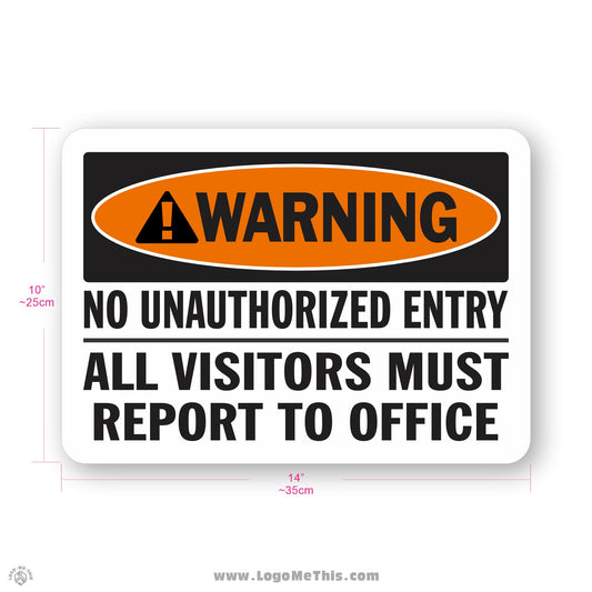 No Unauthorized Entry All Visitors Must Report to Office, 10x14" Warning Sign